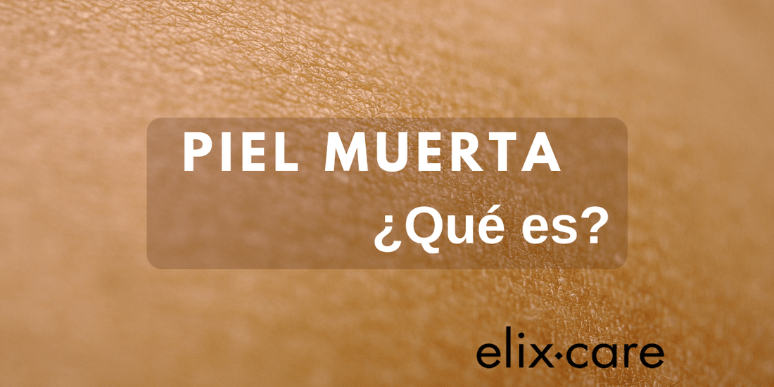 piel muerta ¿qué es?